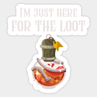 I'm Just Here For The Loot Sticker